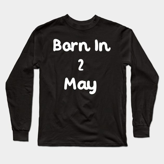 Born In 2 May Long Sleeve T-Shirt by Fandie